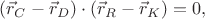 $(\vec r_{C}-\vec r_{D})\cdot(\vec r_{R}-\vec r_{K})=0,$