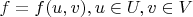 $f = f(u,v), u\in U, v\in V$