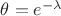 $\theta=e^{-\lambda}$