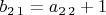 $b_{2\,1}=a_{2\,2}+1$