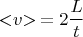 $$< \negthickspace v \negthickspace > \mkern 4mu = 2\dfrac{L}{t}$$