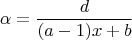 $$\alpha=\frac{d}{(a-1)x+b}$$