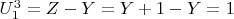 $U_1^3 = Z-Y =Y + 1-Y = 1$