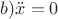 $b)\ddot{x}=0$