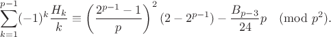 $$\sum_{k=1}^{p-1} (-1)^k\frac{H_k}{k} \equiv \left(\frac{2^{p-1} - 1}{p}\right)^2(2-2^{p-1}) - \frac{B_{p-3}}{24}p \pmod{p^2}.$$