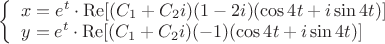 $
\left\{ \begin{array}{l}
x=e^t\cdot\mathop{\mathrm{Re}}[(C_1+C_2i)(1-2i)(\cos 4t + i\sin 4t)]\\
y=e^t\cdot\mathop{\mathrm{Re}}[(C_1+C_2i)(-1)(\cos 4t + i\sin 4t)]\\
\end{array} \right.
$