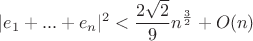 $|e_1+...+e_n|^2 < \displaystyle \frac{2\sqrt{2}}{9} n^{\scriptstyle \frac 32} + O(n)$