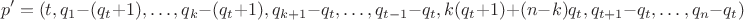 $$p' = (t,q_1 - (q_t + 1), \dots, q_k - (q_t + 1), q_{k+1} - q_t, \dots, q_{t-1} - q_t, k (q_t + 1) + (n-k) q_t, q_{t+1} - q_t, \dots, q_n - q_t)$$