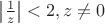 $\left |\frac{1}{z}  \right |<2, z\neq 0$