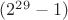 $(2^{29}-1)$