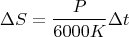 $$\Delta S=\frac{P}{6000K}\Delta t$$