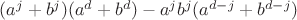 $(a^j+b^j)(a^d+b^d)-a^j b^j (a^{d-j}+b^{d-j})$ $(a^j+b^j)(a^d+b^d)-a^j b^j (a^{d-j}+b^{d-j})$