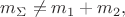 $m_\Sigma\ne m_1+m_2,$ $m_\Sigma\ne m_1+m_2,$