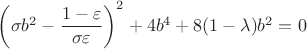 $\left (\sigma b^2 - \dfrac{1-\varepsilon}{\sigma \varepsilon}\right )^2 + 4b^4 + 8(1-\lambda)b^2 = 0$