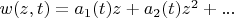 $w(z,t)=a_1(t)z+a_2(t)z^2+...$