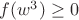 $f(w^3)\geq0$