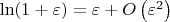 $\ln(1+\varepsilon)=\varepsilon + O\left(\varepsilon^2\right)$