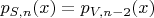 $p_{S,n}(x) = p_{V,n-2}(x) $