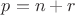 $p=n+r$