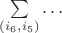 $\sum\limits_{\left( {i_6 ,i_5 } \right)}  \ldots  $