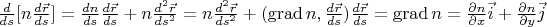 $\frac{d}{ds}[n\frac{d\vec{r}}{ds}]=\frac{dn}{ds}\frac{d\vec{r}}{ds}+n\frac{d^2\vec{r}}{ds^2}=n\frac{d^2\vec{r}}{ds^2}+(\operatorname{grad}n,\frac{d\vec{r}}{ds})\frac{d\vec{r}}{ds}=\operatorname{grad}n=\frac{\partial 
 n}{\partial x}\vec{i}+\frac{\partial n}{\partial y}\vec{j}$