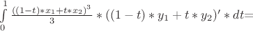 $\int\limits_0^1\frac{((1-t)*x_1+t*x_2)^3}{3}*((1-t)*y_1+t*y_2)'* dt$=