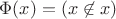$\Phi(x) = (x \not\in x)$
