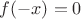 $f(-x)=0$
