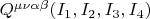 $ Q^{\mu \nu \alpha \beta} (I_1, I_2, I_3, I_4 ) $