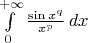 $\int \limits_{0}^{+\infty} \frac{\sin {x^q}}{x^p}\, dx$