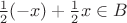 $\frac{1}{2}(-x) + \frac{1}{2}x \in B$