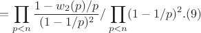 $$=\prod_{p<n}\frac {1-w_2(p)/p} {(1-1/p)^2}/\prod_{p<n} (1-1/p)^2.(9)$$