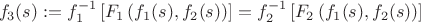 $$
f_3(s):=f_1^{-1}\left[F_1\left(f_1(s),f_2(s)\right)\right]=f_2^{-1}\left[F_2\left(f_1(s),f_2(s)\right)\right]
$$