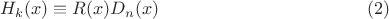 $$H_k(x) \equiv R(x)D_n(x) \eqno(2)$$