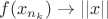 $f(x_{n_k}) \to ||x||$