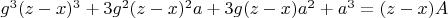 $g^3(z-x)^3+3g^2(z-x)^2a+3g(z-x)a^2+a^3=(z-x)A$