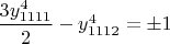 $\dfrac{3y_{1111}^4}{2}-y_{1112}^4=\pm 1$