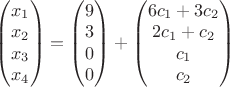 $\begin{pmatrix} x_1\\ x_2 \\x_3\\x_4 \end{pmatrix} =\begin{pmatrix} 9\\ 3 \\0\\0 \end{pmatrix}+\begin{pmatrix} 6c_1+3c_2 \\ 2c_1+c_2 \\c_1\\c_2 \end{pmatrix}$ $\begin{pmatrix} x_1\\ x_2 \\x_3\\x_4 \end{pmatrix} =\begin{pmatrix} 9\\ 3 \\0\\0 \end{pmatrix}+\begin{pmatrix} 6c_1+3c_2 \\ 2c_1+c_2 \\c_1\\c_2 \end{pmatrix}$