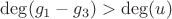 $\deg(g_1 - g_3) > \deg(u)$