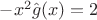 $-x^2\hat g(x)=2$