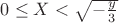 $0\le X<\sqrt{-\frac{y}{3}}$