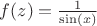$f(z)=\frac{1}{\sin(x)}$