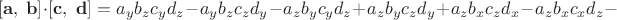 $$[ \mathbf a,\; \mathbf b ] \cdot [ \mathbf c,\; \mathbf d ]=a_y b_z c_y d_z - a_y b_z c_z d_y- a_z b_yc_y d_z + a_z b_yc_z d_y+a_z b_xc_z d_x - a_z b_xc_x d_z -$$
