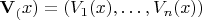${\bf V}_(x)=(V_1(x),\dots ,V_n(x))$