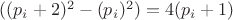 $((p_i+2)^2-(p_i)^2)=4(p_i+1)$