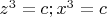 $
z^3  = c;x^3  = c
$