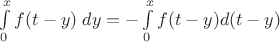$\int\limits_0^x f(t-y)\;dy = -\int\limits_0^x f(t-y)d(t-y)$