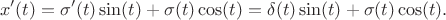 $$x'(t)=\sigma'(t)\sin(t)+\sigma(t)\cos(t)=\delta(t)\sin(t)+\sigma(t)\cos(t).$$