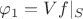 $\varphi_1=Vf|_S$