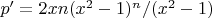 $p'=2xn(x^2-1)^n/(x^2-1)$